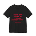 none can speak my future better than I Tee - Red on Black