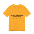 do not compromise your freedom Tee - Black on Gold