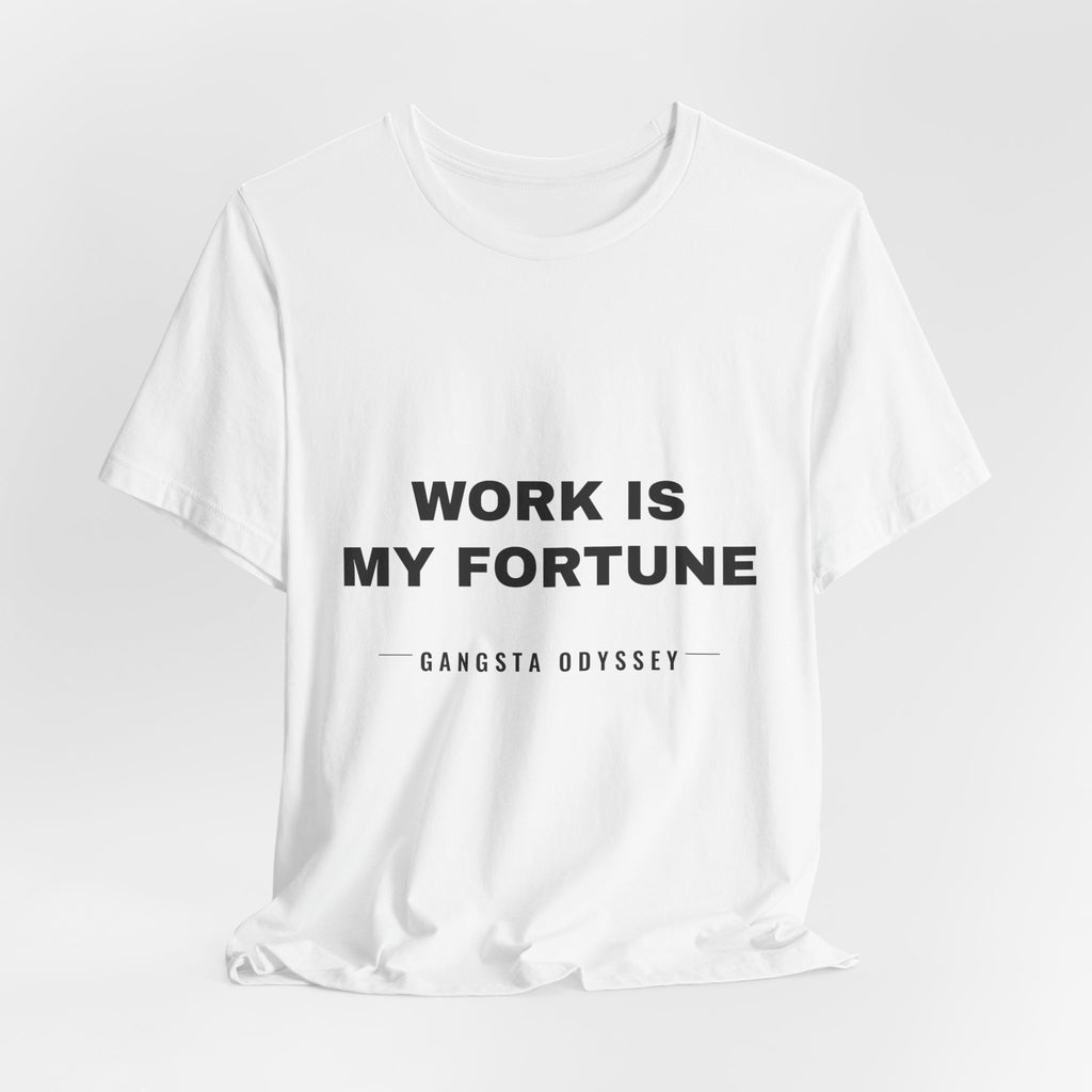work is my fortune Tee - Black on White