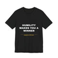 humility makes you a winner Tee - White on Black