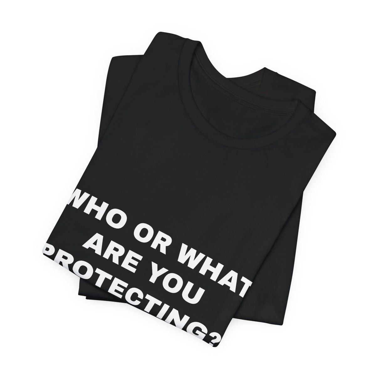 who or WHAT are you protecting? Tee - White on Black