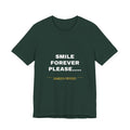 smile forever please..... Tee - White on Forest