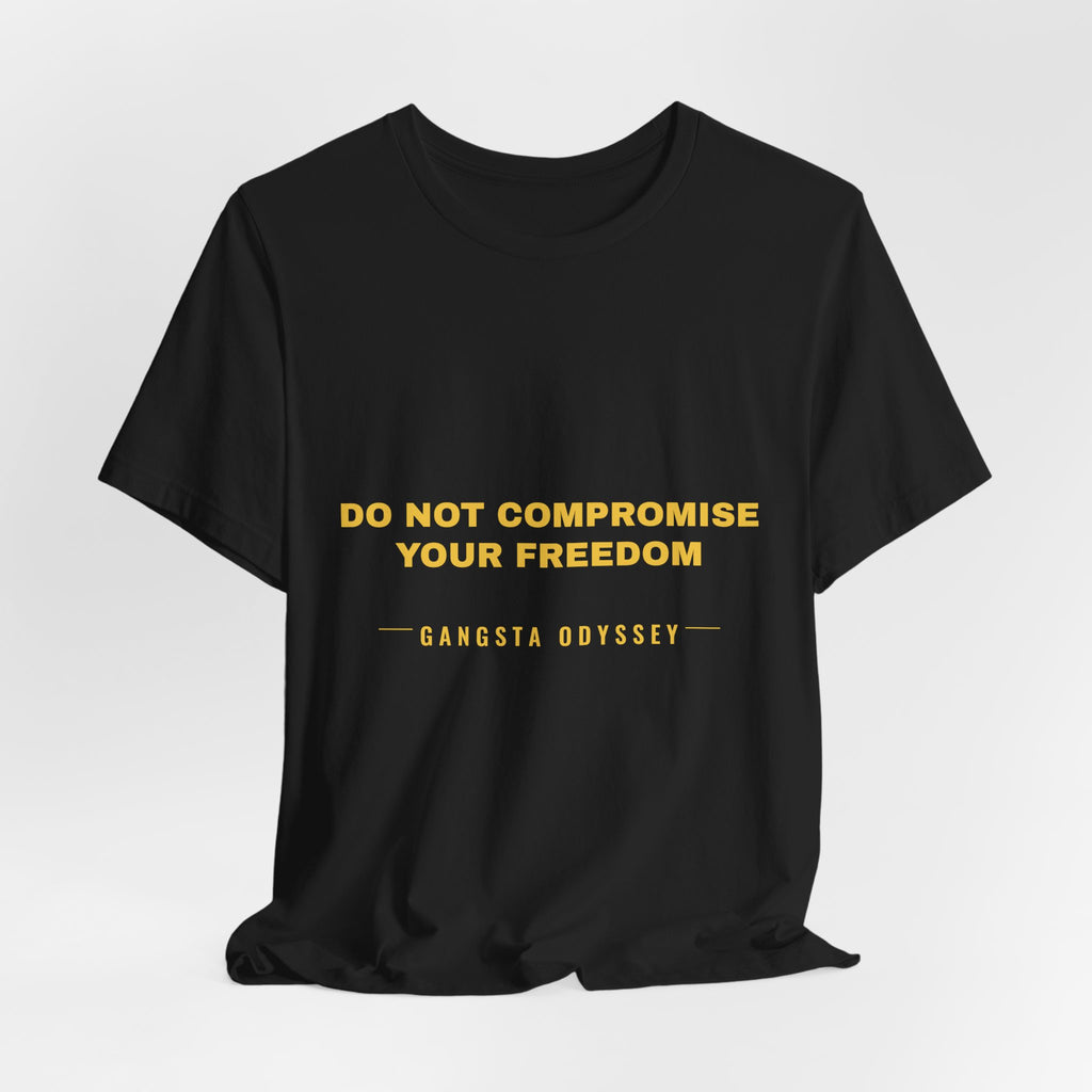 do not compromise your freedom Tee - Gold on Black