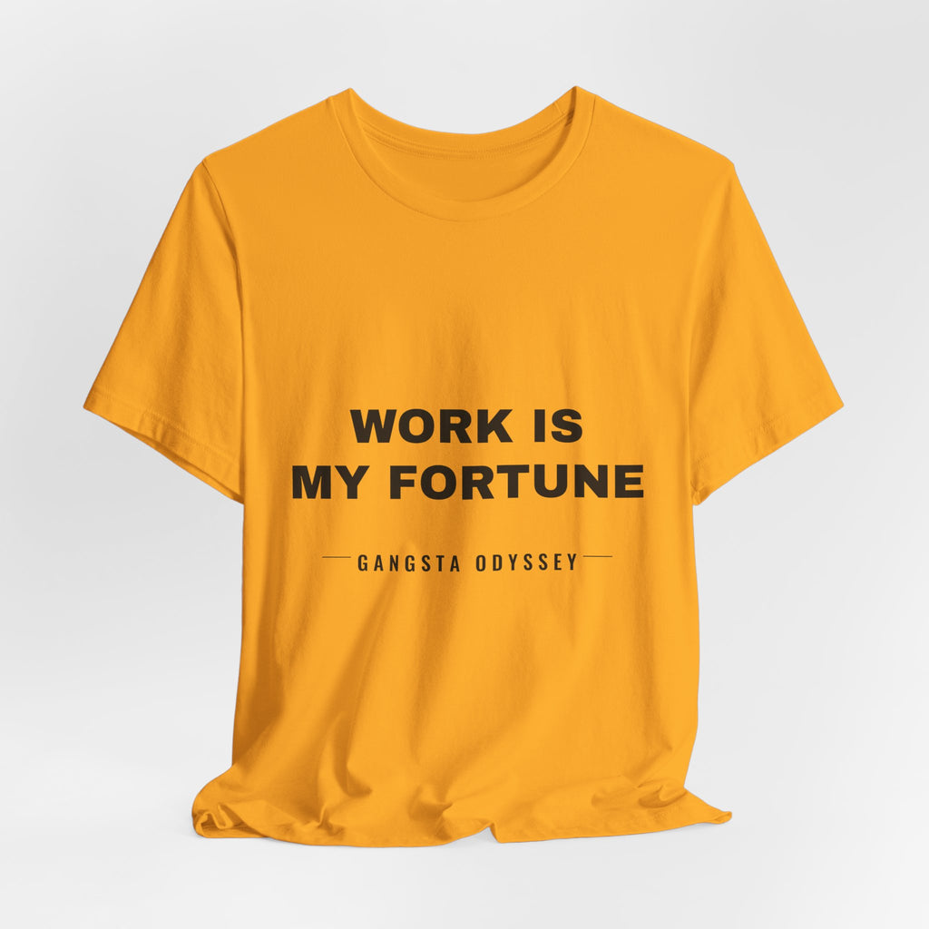work is my fortune Tee - Black on Gold