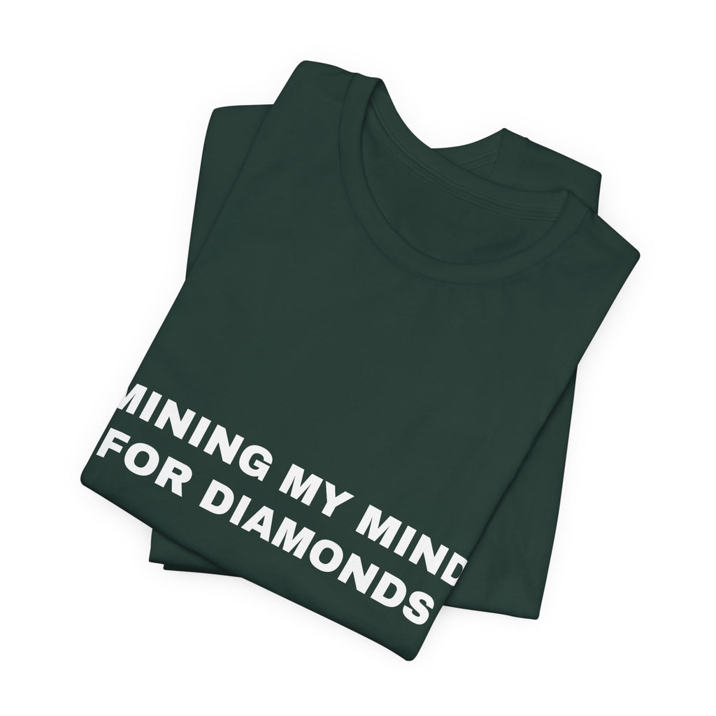 mining my mind for diamonds Tee - White on Forest