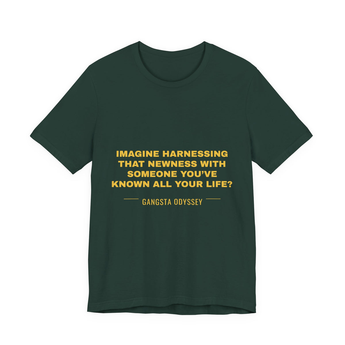 imagine harnessing that newness with someone you've known all your life? Tee - Gold on Forest