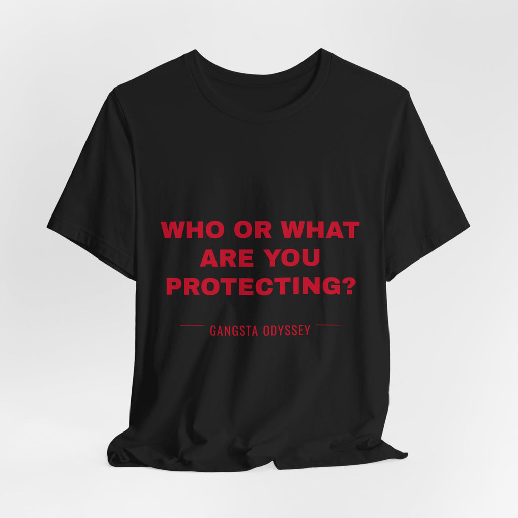 who or WHAT are you protecting? Tee - Red on Black