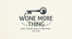 Wone More Thing - Home